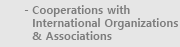 Cooperations with International Organizations & Associations